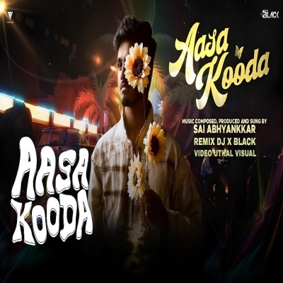 Sai Abhyankkar   Aasa Kooda Club Remix Dj X Black